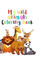 My Wild Animals Coloring Book B0BW2BSZZZ Book Cover