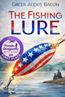 The Fishing Lure: A Children's Story about the Importance of Believing in the American Dream Through the Love of Fishing 1517011256 Book Cover