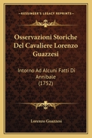 Osservazioni Storiche Del Cavaliere Lorenzo Guazzesi: Intorno Ad Alcuni Fatti Di Annibale (1752) 1104889773 Book Cover