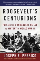 Roosevelt's Centurions: FDR & the Commanders He Led to Victory in World War II 1400064430 Book Cover