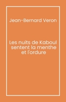 Les Nuits de Kaboul sentent la menthe et l'ordure (French Edition) B0CQNLW6J2 Book Cover