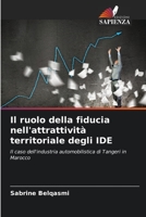 Il ruolo della fiducia nell'attrattività territoriale degli IDE: Il caso dell'industria automobilistica di Tangeri in Marocco 6205978768 Book Cover