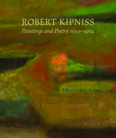 Robert Kipniss: Paintings and Poetry, 1950-1964 0988855720 Book Cover