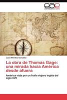 La Obra de Thomas Gage: Una Mirada Hacia America Desde Afuera 3845482060 Book Cover