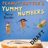 Peanut Butter's Yummy Numbers: Ten Little Peanuts Jumping on the Bread! 0399546650 Book Cover