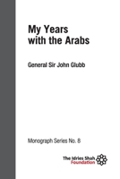 My Years with the Arabs: ISF Monograph 8 1784798851 Book Cover