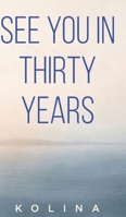 See You in Thirty Years B0GRMW38LV Book Cover