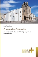 O Imperador Constantino: As surpreendentes contribuições para o cristianismo 6131992401 Book Cover