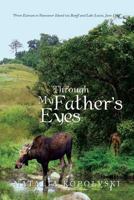 Through My Father's Eyes: From Estevan to Vancouver Island via Banff and Lake Louise, June 1943 1483661970 Book Cover