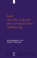 Kant Und Die Zukunft Der Europäischen Aufklärung 3110202727 Book Cover