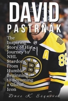 David Pastrnák: The Inspiring Story of His Journey to NHL Stardom, From Humble Beginnings to Becoming a Global Icon B0F23MDJTR Book Cover