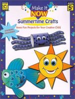 Make It Now: Summertime Crafts : Includes Color Paper Cut-Outs, Stickers, and Directions for Making Seven Fun Crafts! (Make It Now Crafts) 1552541770 Book Cover