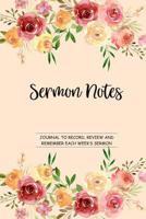 Sermon Notes Journal: Record, Review and Remember Each Week's Sermons 1076430759 Book Cover