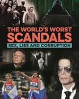 The World's Worst Scandals: Sex, Lies and Corruption 1789503663 Book Cover