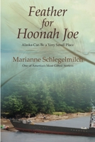 Feather For Hoonah Joe: Alaska Can Be a Very Small Place 1594334641 Book Cover