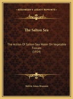 The Salton Sea: The Action Of Salton Sea Water On Vegetable Tissues 110450507X Book Cover