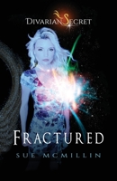 Fractured (Divarian Secret Book 3) 0986117951 Book Cover