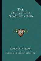 The God Of Our Pleasures 1167184793 Book Cover