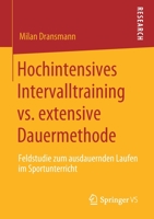 Hochintensives Intervalltraining vs. extensive Dauermethode: Feldstudie zum ausdauernden Laufen im Sportunterricht (German Edition) 3658291532 Book Cover