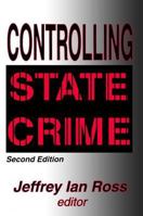 Controlling State Crime (Garland Reference Library of Social Science Current Issues in Criminal Justice) 0765806959 Book Cover