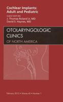 Cochlear Implants: Adult and Pediatric, an Issue of Otolaryngologic Clinics, 45 1455711179 Book Cover