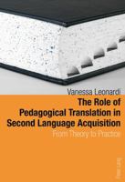 The Role of Pedagogical Translation in Second Language Acquisition: From Theory to Practice 3034300875 Book Cover