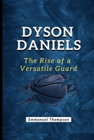 DYSON DANIELS: The Rise of a Versatile Guard B0F9L1PTCD Book Cover