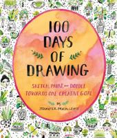 100 Days of Drawing: Sketch, Paint, and Doodle Towards One Creative Goal 141973217X Book Cover