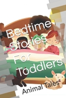 Bedtime Stories For Toddlers: Animal Tales B0C526KKZ6 Book Cover