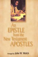 An Epistle from the New Testament Apostles: The Letters of Peter, Paul, John, James, and Jude, Arranged by Themes, With Readings from the Greek and the Joseph Smith Translation 1570086230 Book Cover