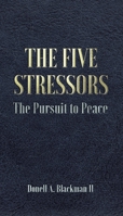 The Five Stressors: The Pursuit to Peace 1098060962 Book Cover