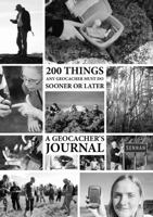 200 Things Any Geocacher Must Do Sooner or Later - A Geocachers' Journal 1326511378 Book Cover