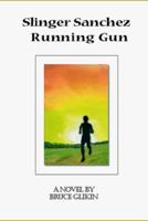 Slinger Sanchez Running Gun 0966345800 Book Cover