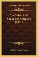 The Subject of Sophocles' Antigone 1120932122 Book Cover
