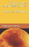 Tomorrow’s Business Ethics: Dick vs. Deming 1980544395 Book Cover
