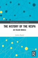 The History of the Vespa: An Italian Miracle 0367662256 Book Cover