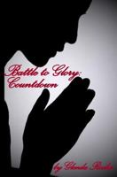Battle to Glory: Countdown 1496133455 Book Cover