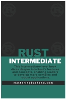 Intermediate Rust: Intermediate Rust for Backend Engineers (Rust Programming for Backend Engineers) B0CNZX44N5 Book Cover