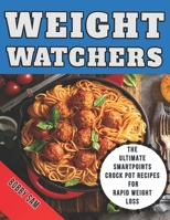 Weight Watchers: The Ultimate SmartPoints Crock Pot Recipes for Rapid Weight Loss 1699752443 Book Cover