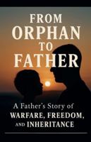 From Orphan To Father B0FPJQJ84L Book Cover