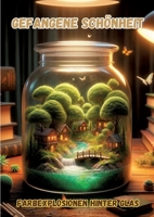Gefangene Schönheit: Farbexplosionen hinter Glas 3384170105 Book Cover