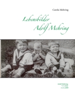 Lebensbilder Adolf Mehring: Adolf Mehring *7.7.1922 +1.11.2009 3754308025 Book Cover