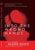 INTO THE WRONG HANDS 0692895612 Book Cover