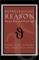 Representing Reason: Feminist Theory and Formal Logic 0847696693 Book Cover