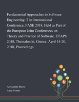 Fundamental Approaches to Software Engineering: 21st International Conference, FASE 2018, Held as Part of the European Joint Conferences on Theory and ... Greece, April 14-20, 2018, Proceedings 1013269462 Book Cover