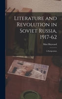 Literature and Revolution in Soviet Russia, 1917-62: A Symposium B001L4ZLSK Book Cover