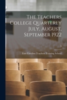 The Teachers College Quarterly July, August, September 1922 Volume 9 1172584613 Book Cover