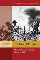 The Easter Offensive: The Last American Advisors-  Vietnam, 1972 1557508305 Book Cover