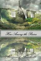 Here Among the Ruins 1494227541 Book Cover