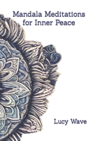 Mandala Meditations for Inner Peace B0CNQ56NVJ Book Cover